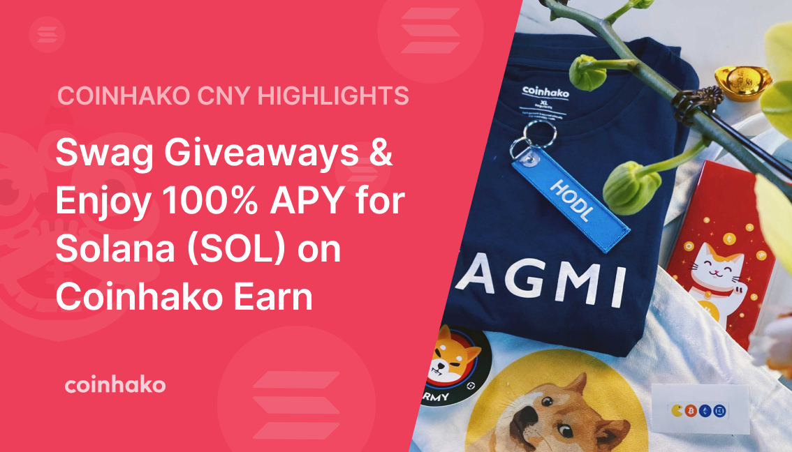 Coinhako CNY Highlights: Win Coinhako Merch and Earn 100% APY on Solana (SOL) with Coinhako Earn