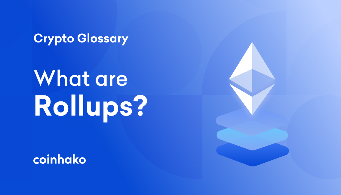 Crypto Glossary: Layer 2 Rollups — An important solution to scaling networks