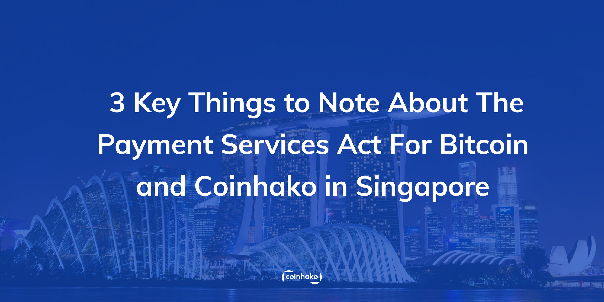 3 Key Things About The Payment Services Act For Bitcoin, Cryptocurrency, DPTs, and Coinhako