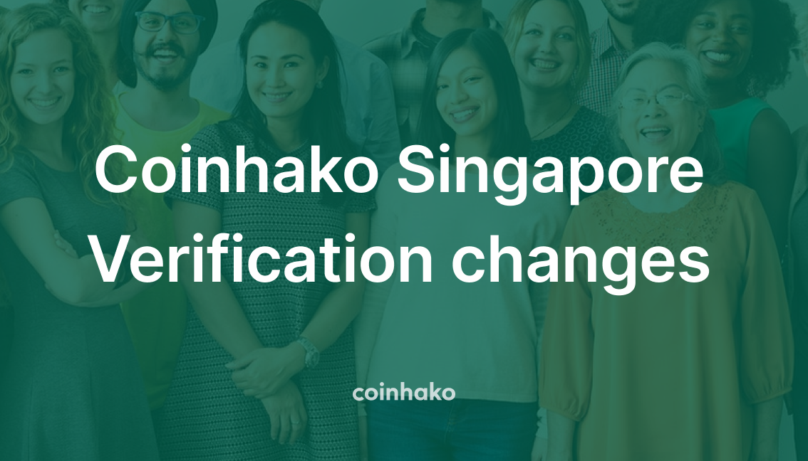 6 May 2020: Coinhako Singapore Mandatory Account Re-verification & Identification Changes