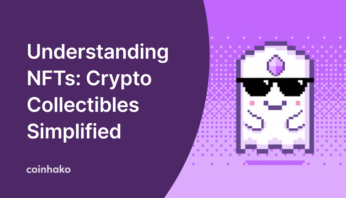 What You Need To Know About Non-Fungible Tokens (NFTs): Cryptocurrency Collectibles Simplified