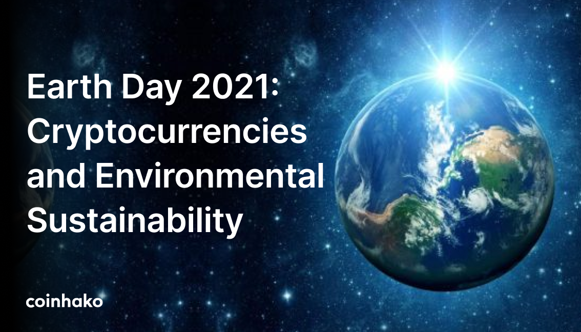 Earth Day 2021: Cryptocurrencies and Sustainability