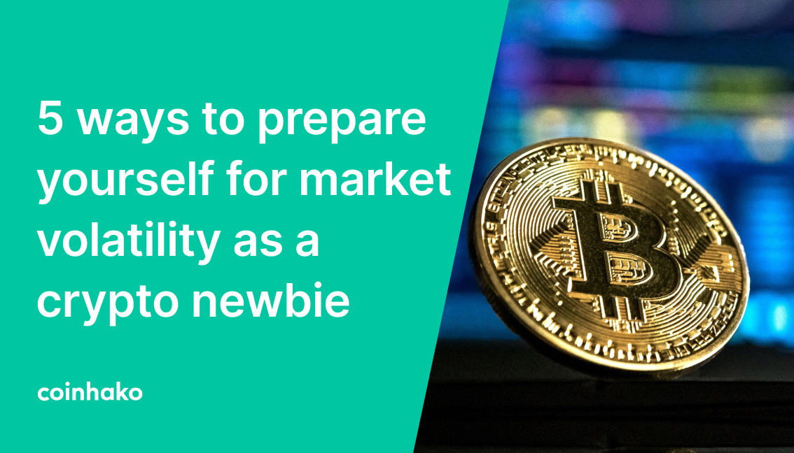 5 ways to prepare yourself for market volatility as a crypto newbie