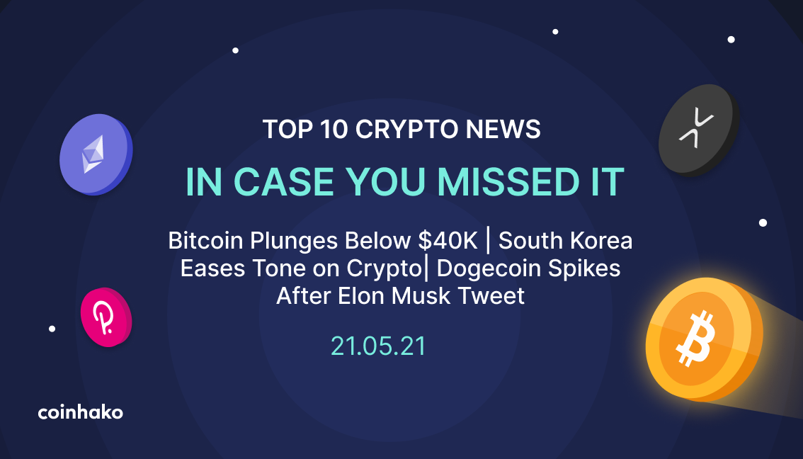 Top 10 Crypto News: Bitcoin Plunges Below $40K, Dogecoin Spikes, South Korea Eases Tone on Crypto, Vitalik Burns SHIB Holdings