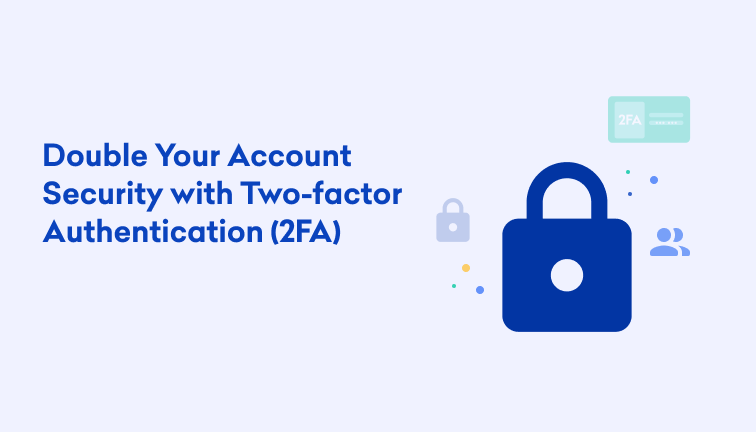 Double Your Account Security with Two-factor Authentication (2FA)