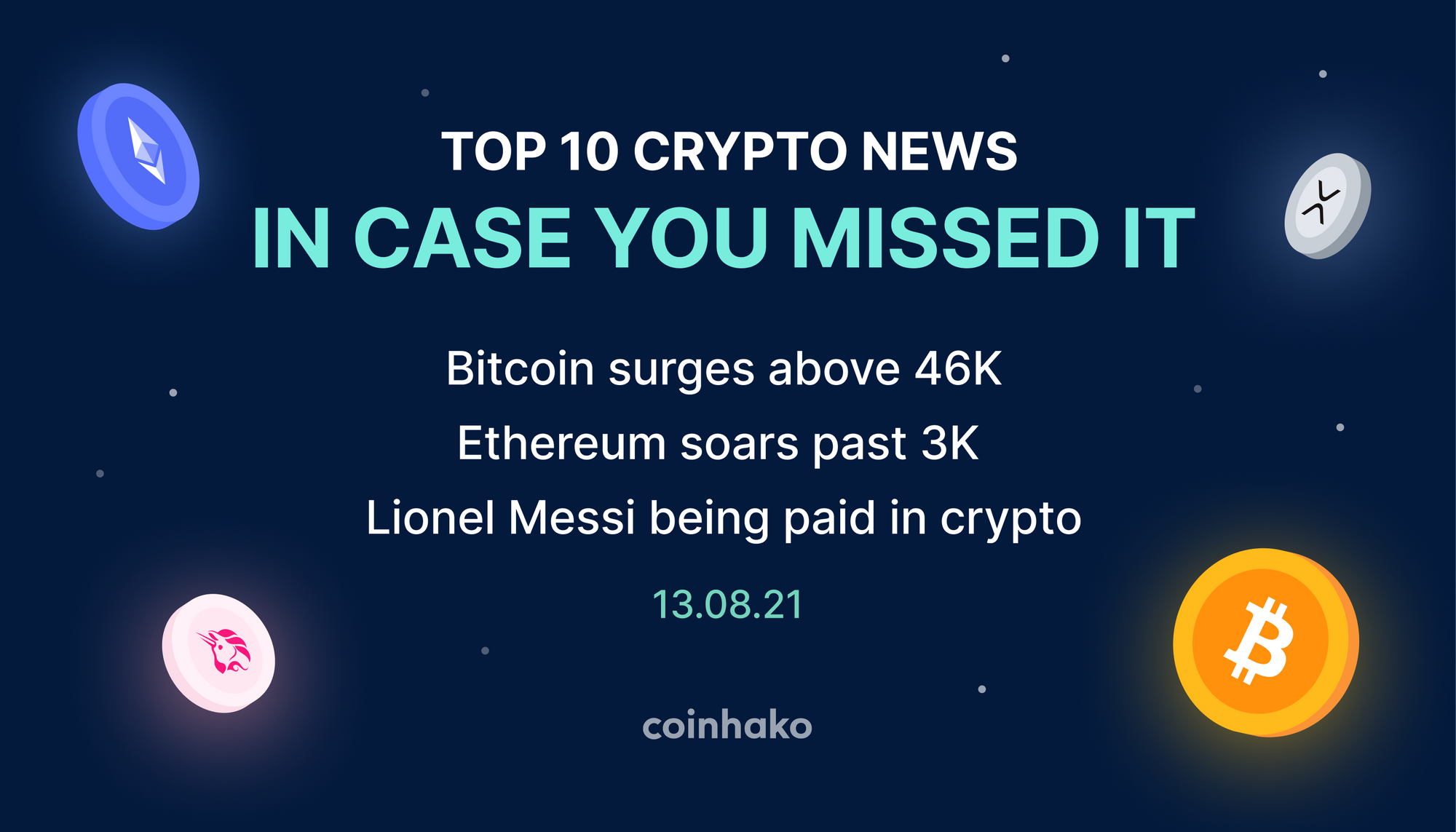 Top 10 Crypto News In Case You Missed It: BTC surges above 46K, ETH soars past 3K, Lionel Messi and Crypto?