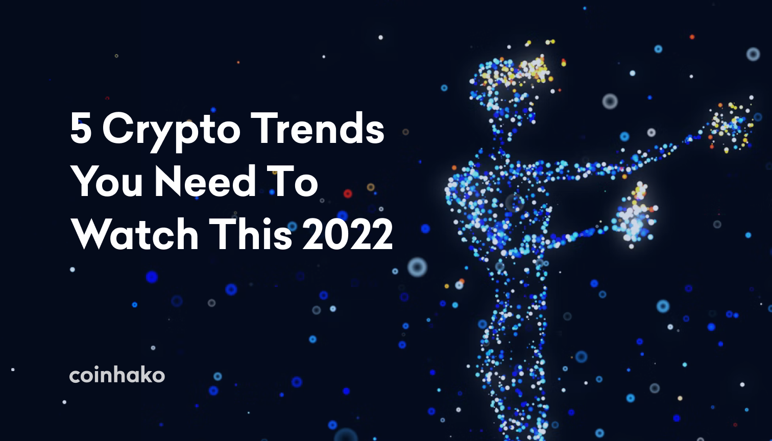 5 Crypto Trends You Need To Watch This 2022