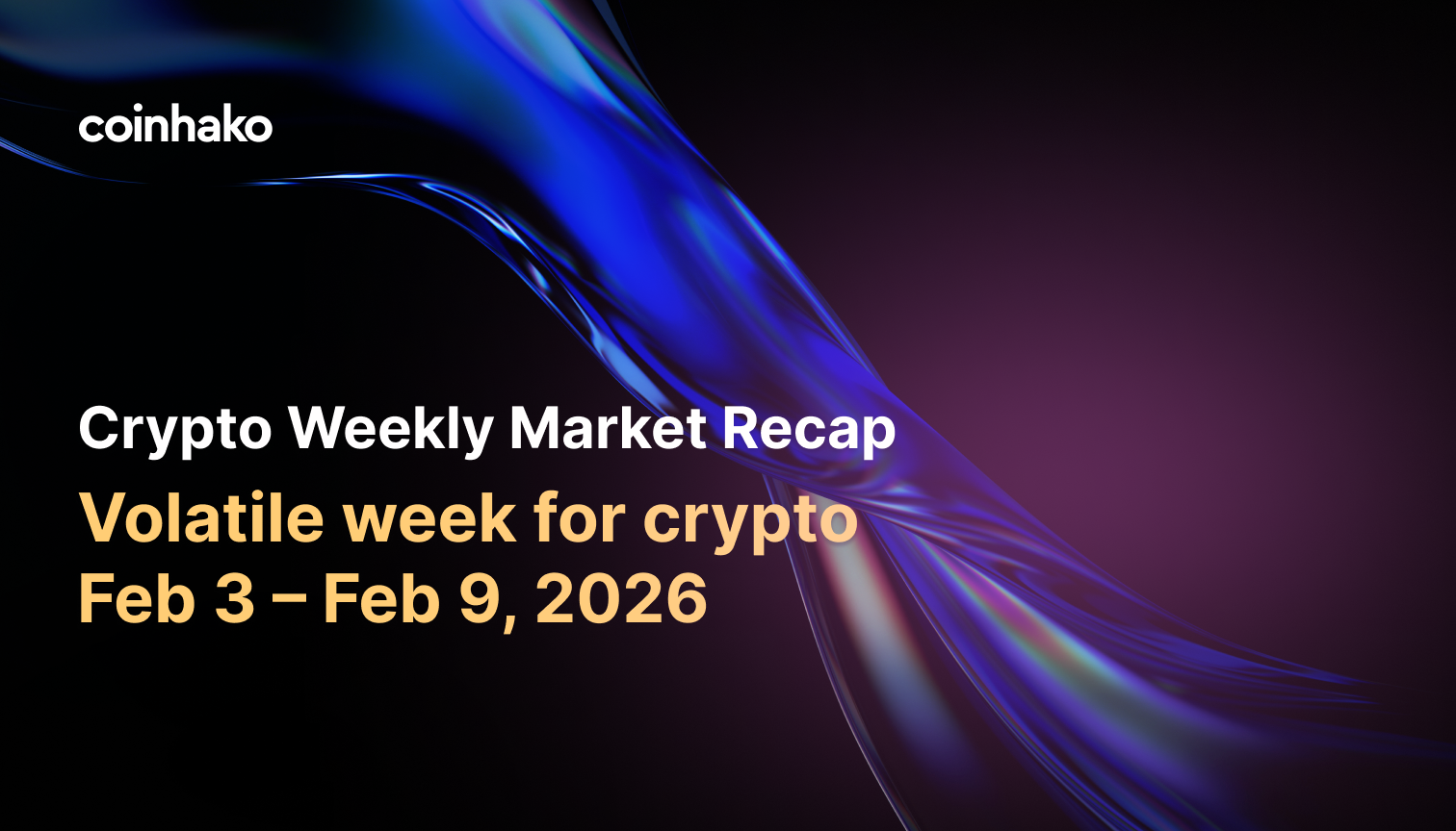 Crypto Weekly Market Recap: Feb 3 – Feb 9, 2026