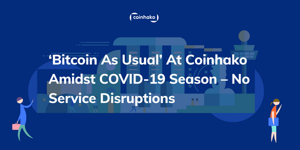 ‘Bitcoin As Usual’ At Coinhako Amidst COVID-19 Season – No Service Disruptions