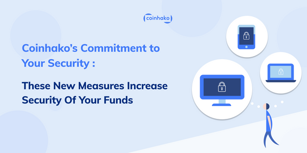 21st February 2020 Updates: Coinhako’s Commitment to Your Security