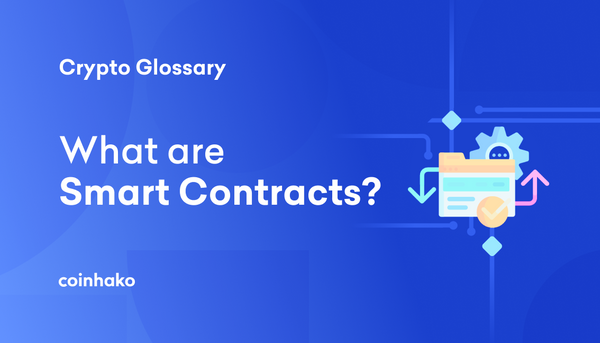 Crypto Glossary: What are Smart Contracts?