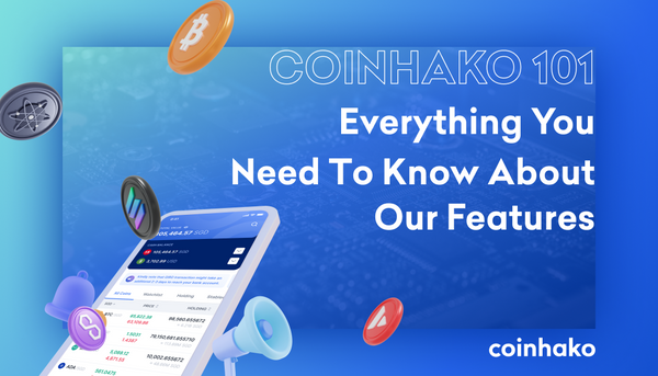 Coinhako 101: Everything You Need To Know About Our Features And More